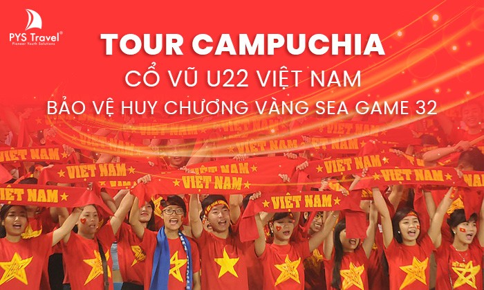 Tour Campuchia 2 ngày 1 đêm từ TP.HCM: Cổ vũ U22 Việt Nam tại Sea Games 32